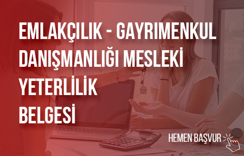 Emlakçılık - Gayrimenkul Danışmanlığı Mesleki Yeterlilik Belgesi